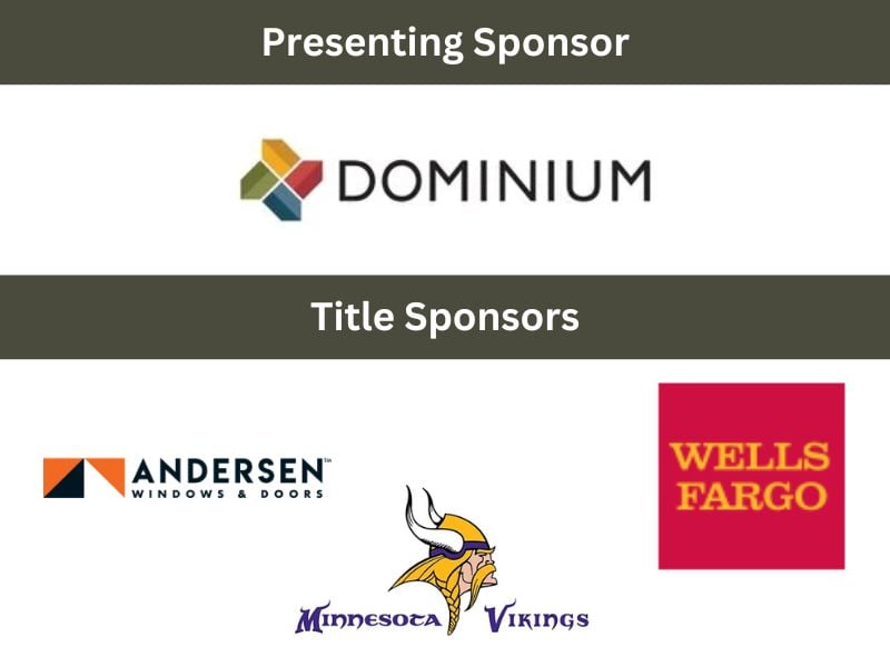 Presenting sponsor: Dominium. Title Sponsors: Andersen Windows & Doors, Minnesota Vikings, and Wells Fargo.