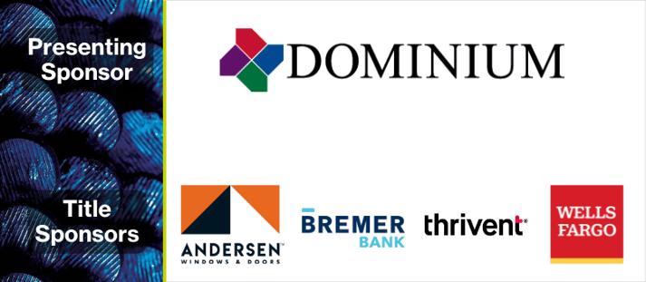 Presenting Sponsor - Dominium. Title Sponsors - Andersen, Bremer Bank, Thrivent, Wells Fargo.