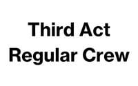 Third Act Regular Crew.
