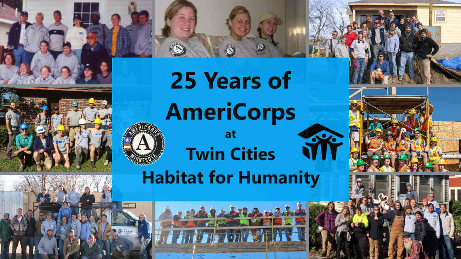 A bright blue box centered with black text that says "25 Years of AmeriCorps at Twin Cities Habitat for Humanity" with the AmeriCorps Minnesota logo and the Habitat logo flanking it. The blue box is overlaying 8 images of AmeriCorps members in group photos.