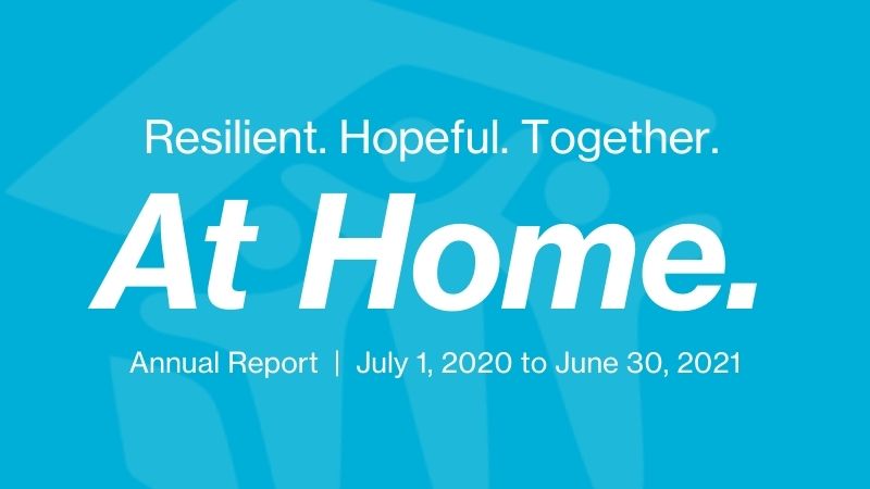 resilient. hopeful. together. at home. annual report July 1, 2020 to June 30, 2021