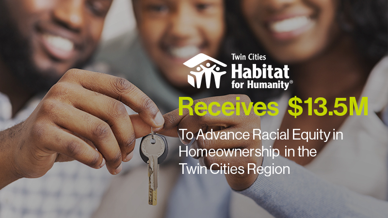 Twin Cities Habitat Receives $13.5M to Advance Racial Equity in Homeownership