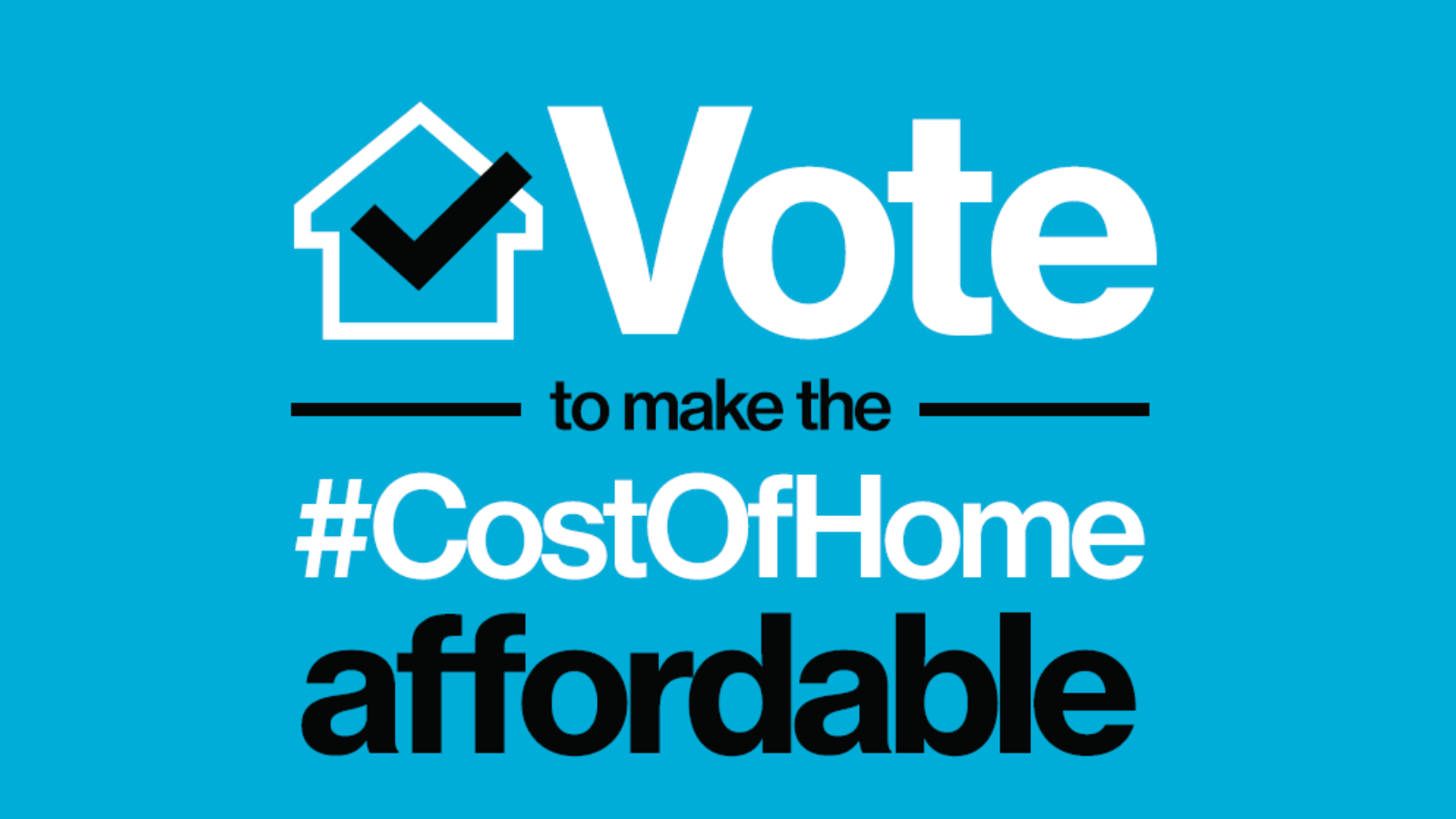 Vote to make the #CostOfHome affordable