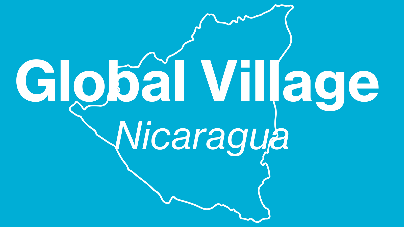Global Village Update: We've Arrived in Nicaragua!