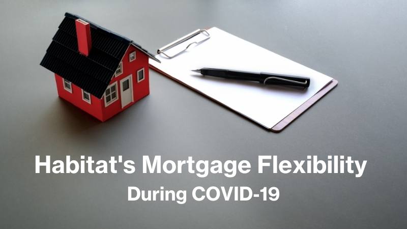 habitat's mortgage flexibility during covid-19